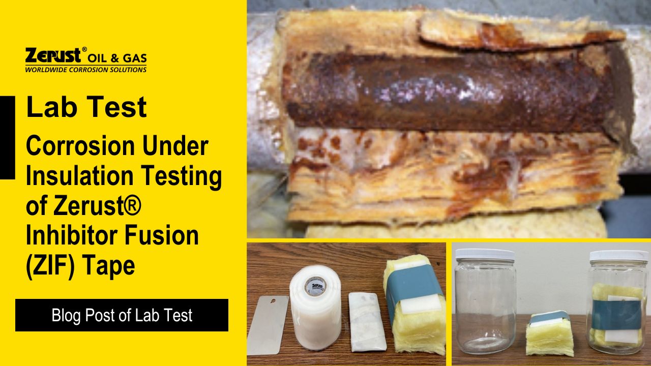 Corrosion Under Insulation Testing of  Zerust®  Inhibtior Fusion (ZIF) Tape